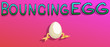 Bouncing Egg