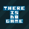 There is No Game